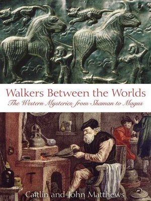 cover image of Walkers Between the Worlds: the Western Mysteries from Shaman to Magus